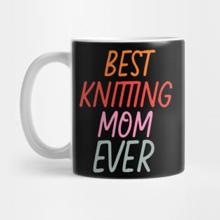 Best Knitting Mom Ever Mug